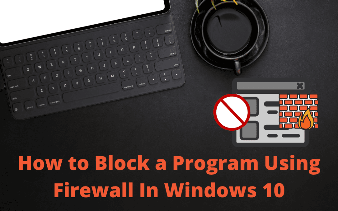 Block a Program Using Firewall In Windows 10
