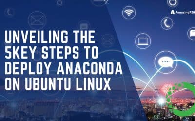 Unveiling the 5 Key Steps to Deploy Anaconda on Ubuntu Linux