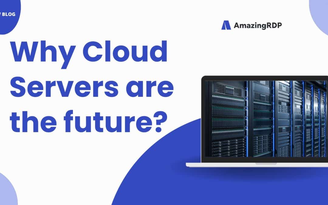 Why Cloud Servers Are the Future ?