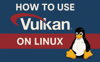 How to Use Vulkan on Linux